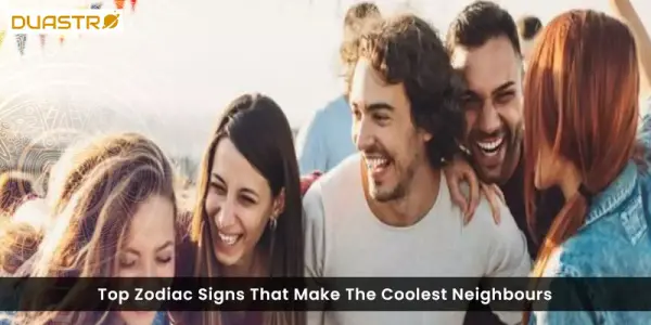 Top Zodiac Signs That Make The Coolest Neighbours